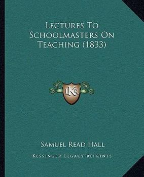 Paperback Lectures To Schoolmasters On Teaching (1833) Book