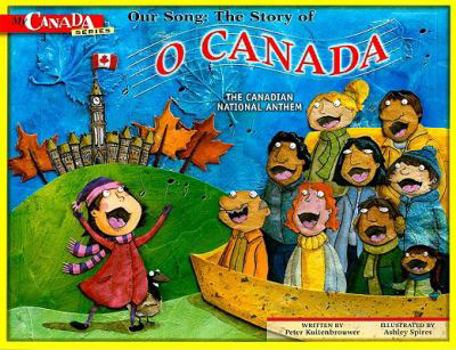 Hardcover Our Song: The Story of O Canada: The Canadian National Anthem Book