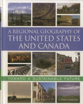Hardcover A Regional Geography of the United States and Canada: Toward a Sustainable Future Book