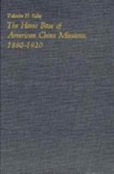 Hardcover The Home Base of American China Missions, 1880-1920 Book