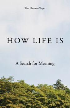Paperback How Life Is: A Search for Meaning Book