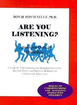 Paperback Are You Listening?: Attention Deficit Disorders, a Guide for Understanding and Managing Overactive, Attention Deficit and Impulsive Behavi Book