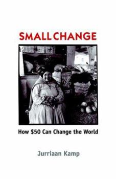 Paperback Small Change: How Fifty Dollars Can Change the World Book