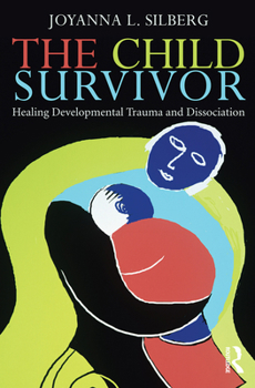 Paperback The Child Survivor: Healing Developmental Trauma and Dissociation Book
