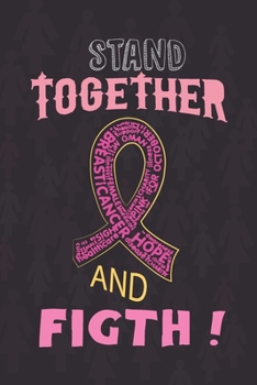 Paperback Stand Together And Fight: Breast Cancer Notebook Journal, Pink Journal Notebook for Breast Cancer Survivors, Fighters, and Those Who Love Them Book