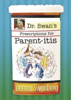 Paperback Dr. Swan's Prescription for Parent-Itis Book