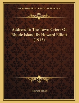 Paperback Address To The Town Criers Of Rhode Island By Howard Elliott (1913) Book