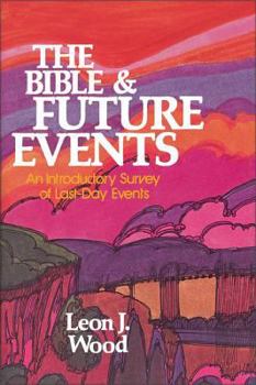 Paperback The Bible and Future Events: An Introductory Survey of Last-Day Events Book