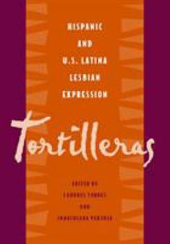 Hardcover Tortilleras: Hispanic & U.S. Latina Lesbian Expression Book