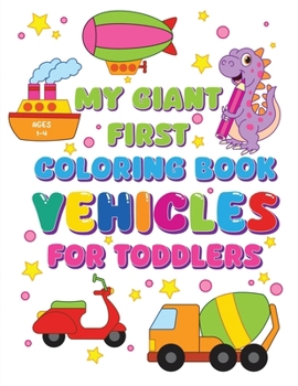 Paperback My Giant First Coloring Book Vehicles For Toddlers Book