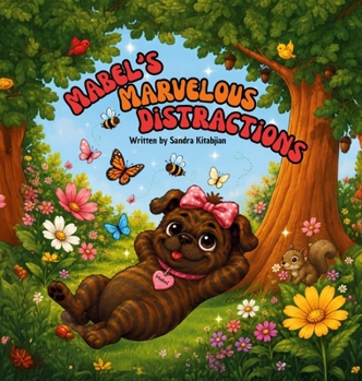 Hardcover Three Pampered Pugs Mabel's Marvelous Distractions: Mabel's Marvelous Distractions Book