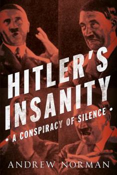Hardcover Hitler's Insanity: A Conspiracy of Silence Book