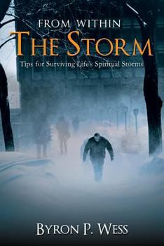 Paperback From Within the Storm: Tips for Surviving Life's Spiritual Storm Book