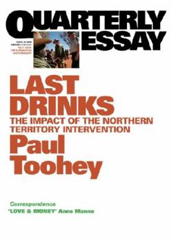 Paperback Last Drinks: The impact of the Northern Territory intervention: Quarterly Essay 30 Book