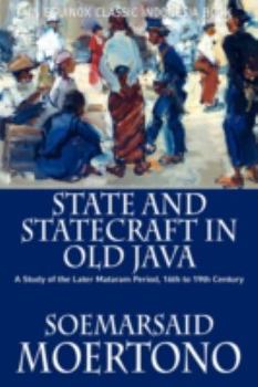 State and Statecraft in Old Java: A Study of the Later Mataram Period, 16th to 19th Century - Book  of the Equinox Classic Indonesia
