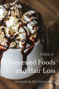 Paperback Processed Foods and Hair Loss: Unraveling the Connection Book