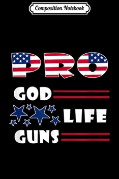 Paperback Composition Notebook: Pro God Pro Life Pro Guns Patriot Christian Conservative Journal/Notebook Blank Lined Ruled 6x9 100 Pages Book