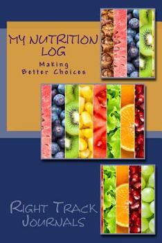Paperback My Nutrition Log: Making Better Choices Book