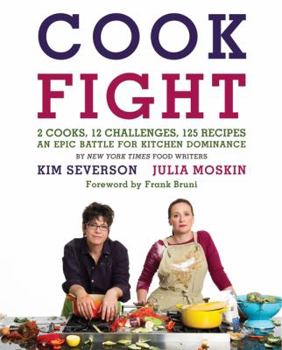 Hardcover Cookfight: 2 Cooks, 12 Challenges, 125 Recipes: An Epic Battle for Kitchen Dominance Book