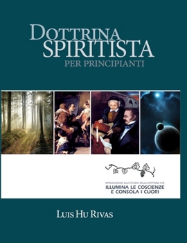 Paperback Dottrina Spiritista per Principianti: introduzione allo studio della dottrina che illumina le coscienze e consola i cuori [Italian] Book