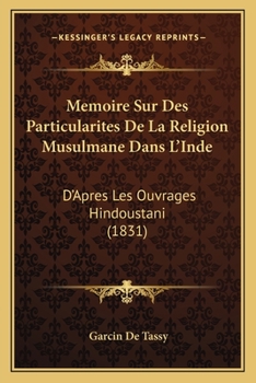 Paperback Memoire Sur Des Particularites De La Religion Musulmane Dans L'Inde: D'Apres Les Ouvrages Hindoustani (1831) [French] Book