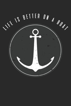 Life Is Better On A Boat Anchor Sailors: College Ruled Life Is Better On A Boat Anchor Sailors  / Journal Gift - Large ( 6 x 9 inches ) - 120 Pages || Softcover
