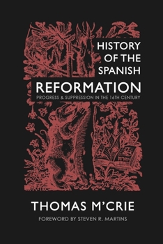 Paperback History of the Spanish Reformation: Progress & Suppression in the 16th Century Book