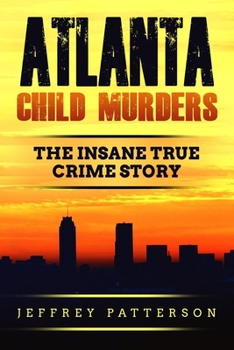 Paperback Atlanta Child Murders: The Insane True Crime Story Book
