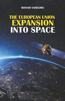 Paperback The European Union Expansion Into Space Book