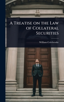 A Treatise on the Law of Collateral Securities