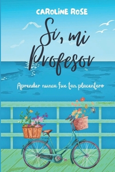 Sí, Mi Profesor: Aprender nunca fue tan placentero