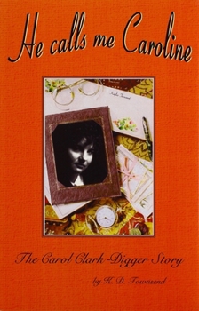 He Calls Me Caroline: The Carol Clark-Digger Story