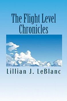 Paperback The Flight Level Chronicles: Interesting People, Unique Places, and a Special Airplane Book