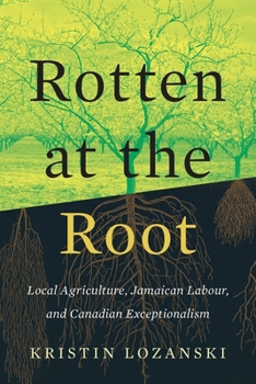 Rotten at the Root: Local Agriculture, Jamaican Labour, and Canadian Exceptionalism