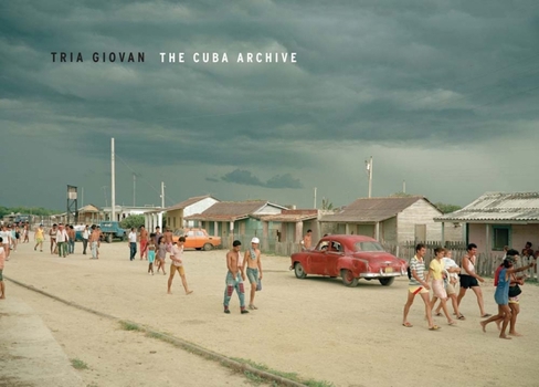 Hardcover Tria Giovan: The Cuba Archive: Photography from 1990s Cuba Book
