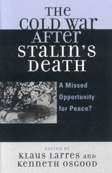 The Cold War after Stalin's Death: A Missed Opportunity for Peace? (The Harvard Cold War Studies Book Series) - Book  of the Harvard Cold War Studies