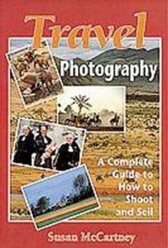 Paperback Travel Photography: A Complete Guide to How to Shoot and Sell Book