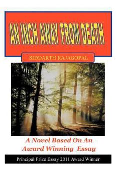 Paperback An Inch Away from Death: A Novel Based on an Award Winning Essay Book