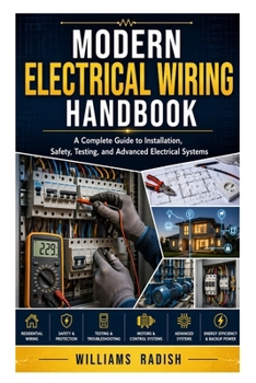 Paperback Modern Electrical Wiring Handbook: A Complete Guide to Installation, Safety, Testing, and Advanced Electrical Systems Book