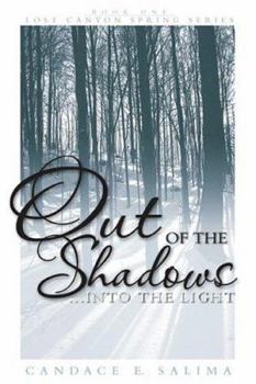 Out of the Shadows Into the Light - Book #1 of the Lost Canyon Springs Series