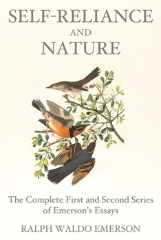 Paperback Self-Reliance and Nature: The Complete First and Second Series of Emerson's Essays Book