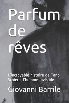 Paperback Parfum de rêves: L'incroyable histoire de Tano Schiera, l'homme invisible [French] Book