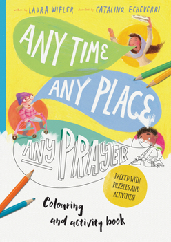 Paperback Any Time, Any Place, Any Prayer Coloring and Activity Book: Coloring, Puzzles, Mazes and More Book