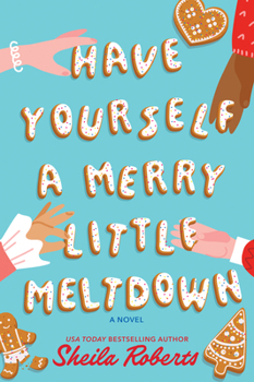 Have Yourself a Merry Little Meltdown: A Novel