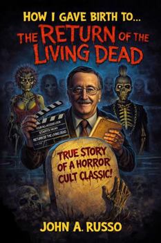Paperback How I Gave Birth To The Return of the Living Dead Book