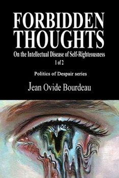 Paperback Forbidden Thoughts: On the Intellectual Disease of Self-Righteousness 1 of 2 Book