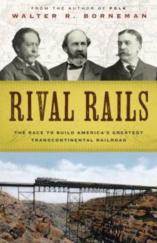 Hardcover Rival Rails: The Race to Build America's Greatest Transcontinental Railroad Book