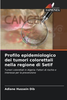 Paperback Profilo epidemiologico dei tumori colorettali nella regione di Setif [Italian] Book