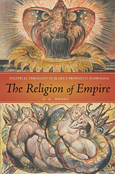 The Religion of Empire: Political Theology in Blake’s Prophetic Symbolism - Book  of the Literature, Religion, and Postsecular Studies