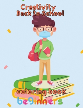 Paperback Creativity Back to school Coloring Book Beginners: 8.5''x11''/back to school Coloring Book